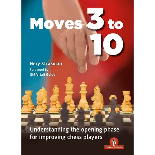 Moves 3 to 10: Understanding the Opening Phase for Improving Chess Players - Hardcover