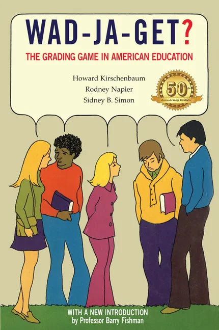 Wad-Ja-Get?: The Grading Game in American Education, 50th Anniversary Edition - Paperback