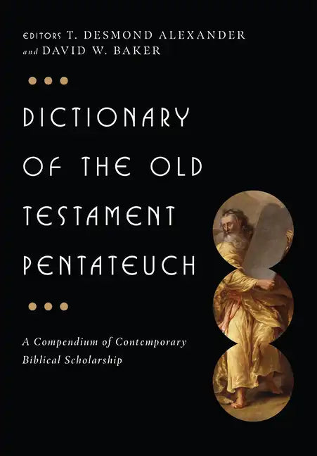 Dictionary of the Old Testament: Pentateuch: A Compendium of Contemporary Biblical Scholarship - Hardcover