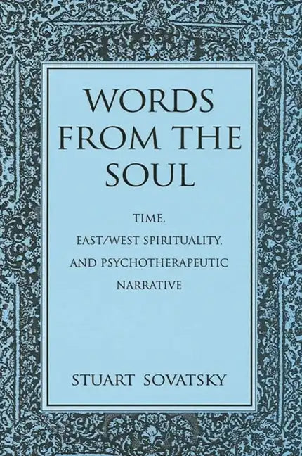 Words from the Soul: Time, East/West Spirituality, and Psychotherapeutic Narrative - Paperback