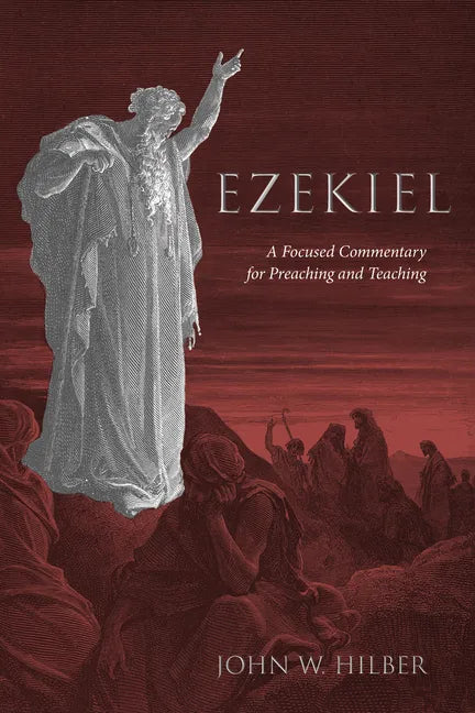 Ezekiel: A Focused Commentary for Preaching and Teaching - Hardcover