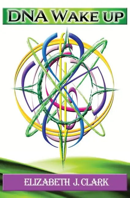 DNA Wake Up: A Simple Guide to DNA Activation - Paperback