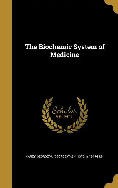 The Biochemic System of Medicine - Hardcover