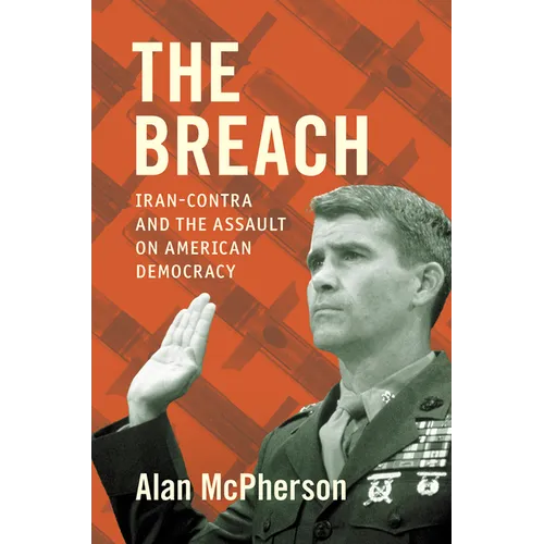 The Breach: Iran-Contra and the Assault on American Democracy - Paperback