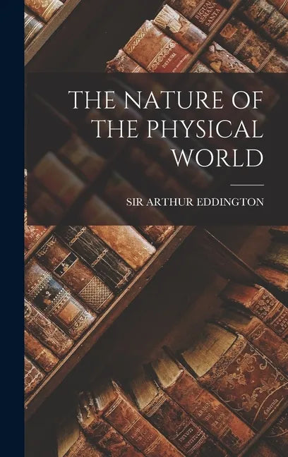 The Nature of the Physical World - Hardcover