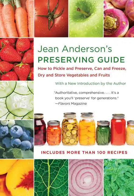 Jean Anderson's Preserving Guide: How to Pickle and Preserve, Can and Freeze, Dry and Store Vegetables and Fruits /]Cwith a New Introduction by the Au - Paperback