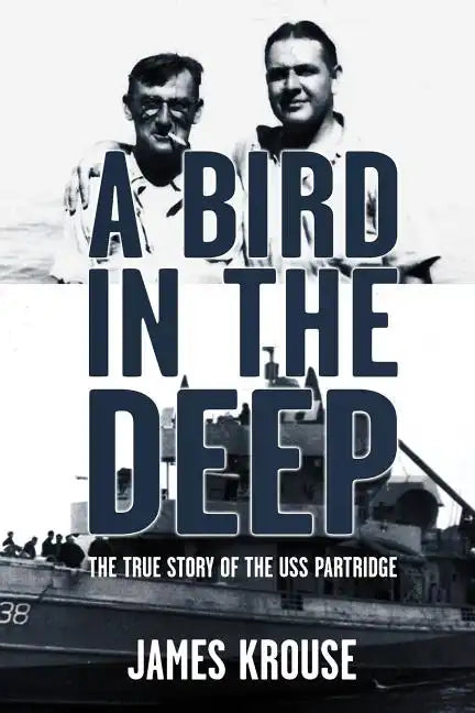 A Bird in the Deep: The True Story of the USS Partridge - Paperback