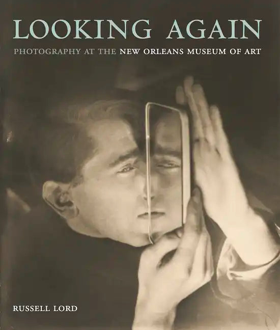 Looking Again: Photography at the New Orleans Museum of Art - Hardcover