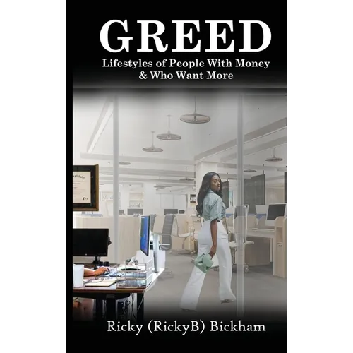 Greed: Lifestyles Of People with Money & Who Want More - Paperback
