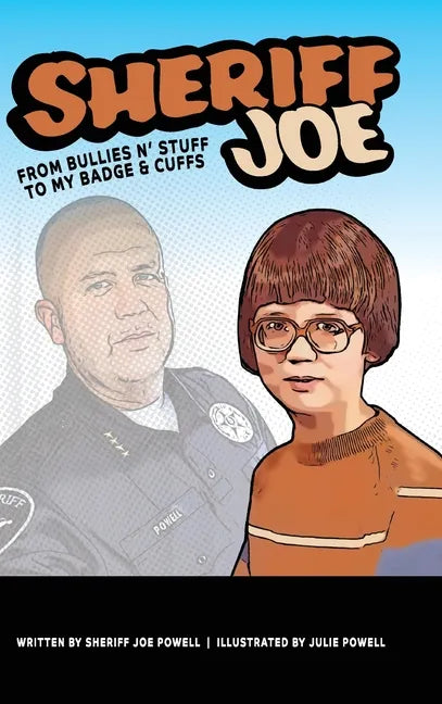 Sheriff Joe: From Bullies N' Stuff to My Badge & Cuffs - Hardcover