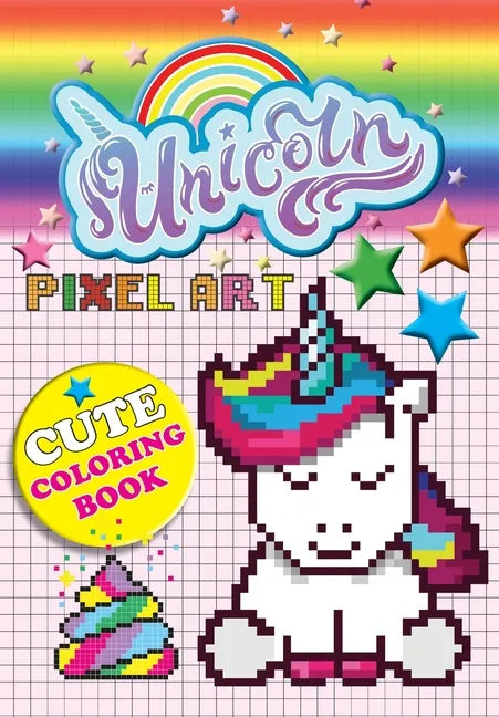 Unicorn Pixel Art: Color Unicorns By Numbers For Kids Ages 5-10 - Paperback