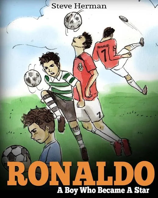 Ronaldo: A Boy Who Became A Star. Inspiring children book about one of the best soccer players. - Paperback