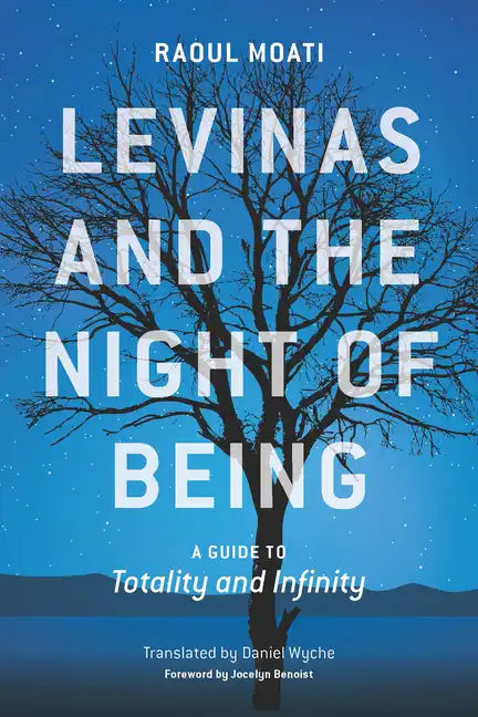 Levinas and the Night of Being: A Guide to Totality and Infinity - Hardcover