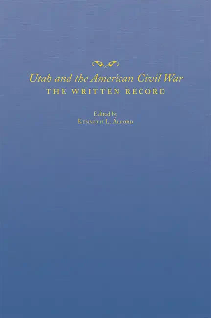 Utah and the American Civil War: The Written Record - Hardcover