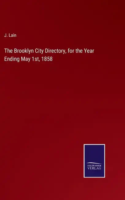 The Brooklyn City Directory, for the Year Ending May 1st, 1858 - Hardcover