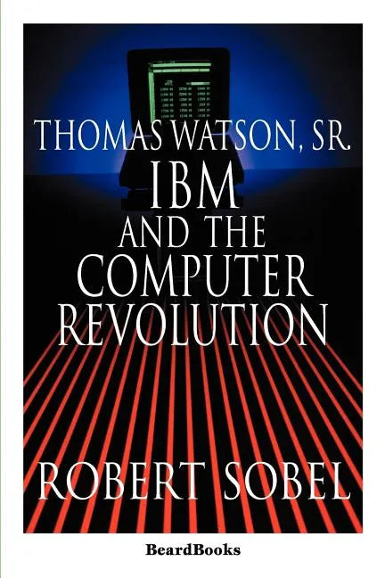 Thomas Watson, Sr.: IBM and the Computer Revolution - Paperback