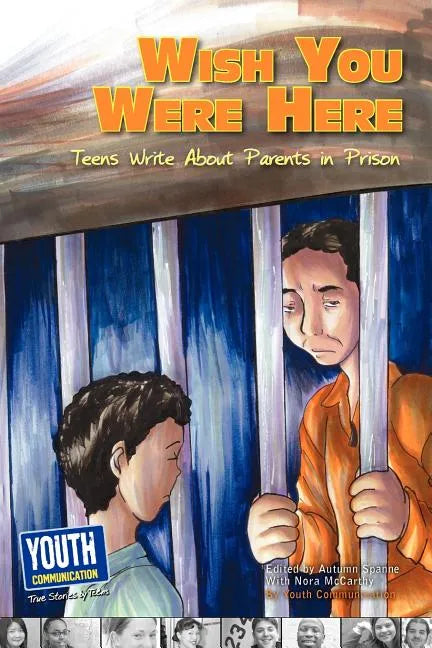 Wish You Were Here: Teens Write about Parents in Prison - Paperback