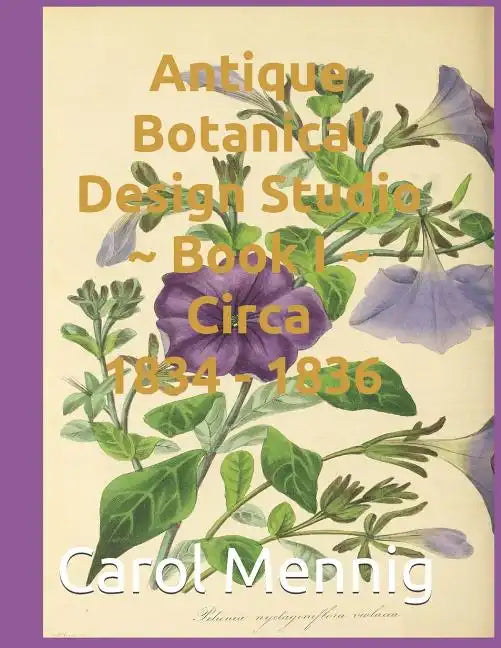Antique Botanical Design Studio Book I Circa 1834-36 - Paperback
