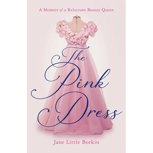 Pink Dress: A Memoir of a Reluctant Beauty Queen - Paperback