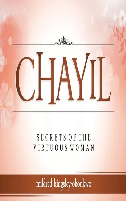Chayil Secrets of a Virtuous Woman - Paperback