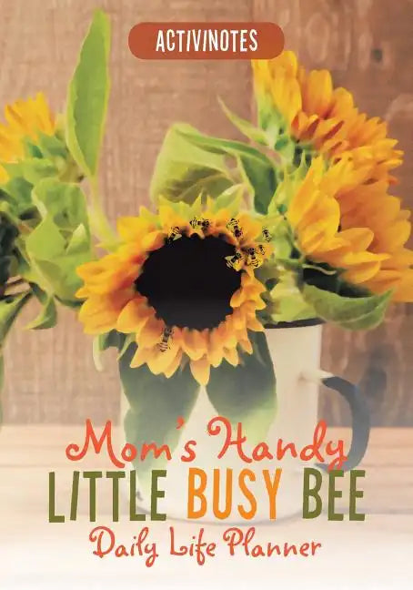 Mom's Handy Little Busy Bee Daily Life Planner - Paperback