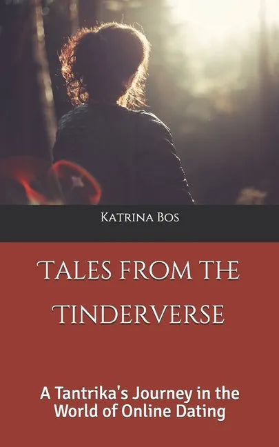 Tales from the Tinderverse: A Tantrika's Journey in the World of Online Dating - Paperback