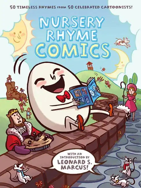 Nursery Rhyme Comics: 50 Timeless Rhymes from 50 Celebrated Cartoonists! - Hardcover