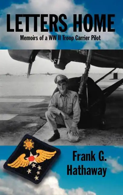 Letters Home: Memoirs of a WW II Troop Carrier Pilot - Hardcover