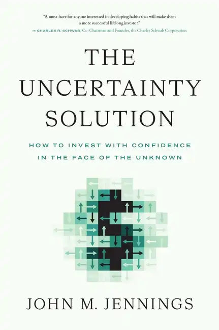 The Uncertainty Solution: How to Invest with Confidence in the Face of the Unknown - Hardcover