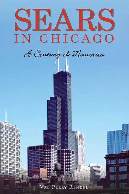 Sears in Chicago: A Century of Memories - Paperback