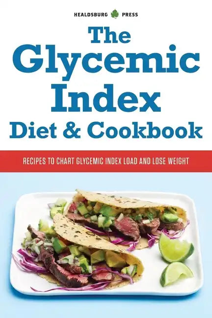 The Glycemic Index Diet & Cookbook: Recipes to Chart Glycemic Load and Lose Weight - Paperback
