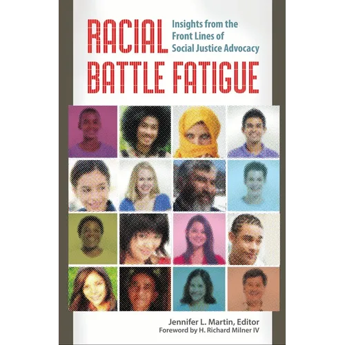 Racial Battle Fatigue: Insights from the Front Lines of Social Justice Advocacy - Hardcover