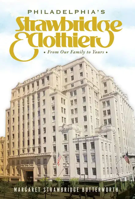 Philadelphia's Strawbridge & Clothier: From Our Family to Yours - Paperback