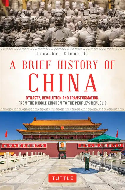 A Brief History of China: Dynasty, Revolution and Transformation: From the Middle Kingdom to the People's Republic - Paperback