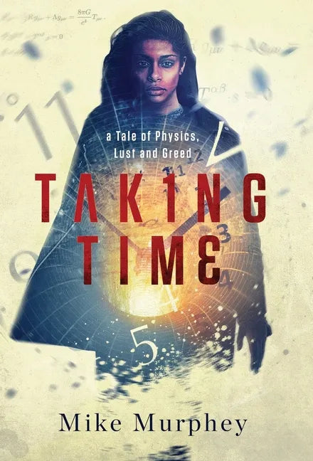 Taking Time: ... A Tale of Physics, Lust and Greed - Hardcover