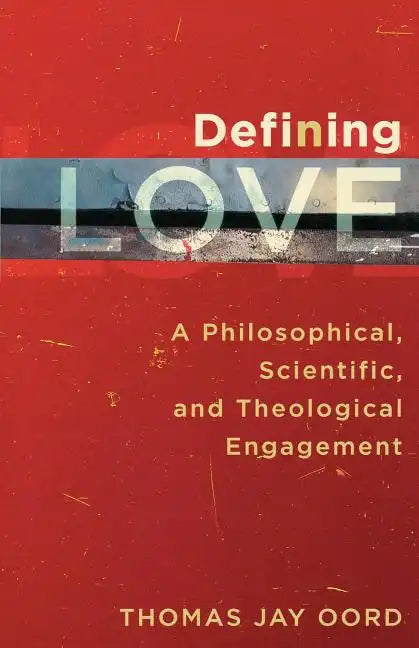 Defining Love: A Philosophical, Scientific, and Theological Engagement - Paperback