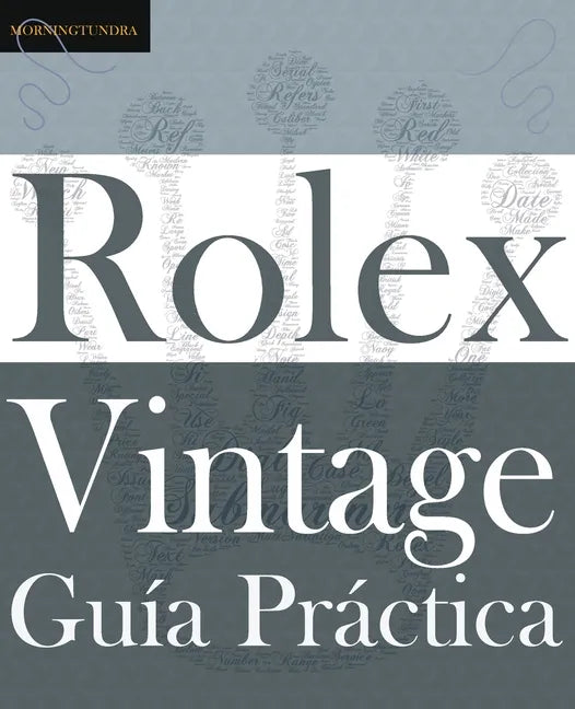 Guía Práctica del Rolex Vintage: Un manual de supervivencia para la aventura del Rolex vintage - Paperback