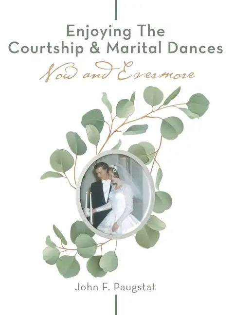 Enjoying the Courtship & Marital Dances: Now and Evermore - Hardcover