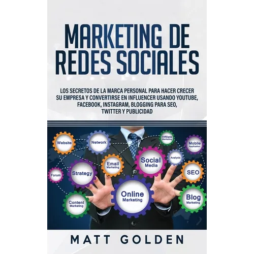 Marketing de redes sociales: Los secretos de la marca personal para hacer crecer su empresa y convertirse en influencer usando YouTube, Facebook, I - Hardcover