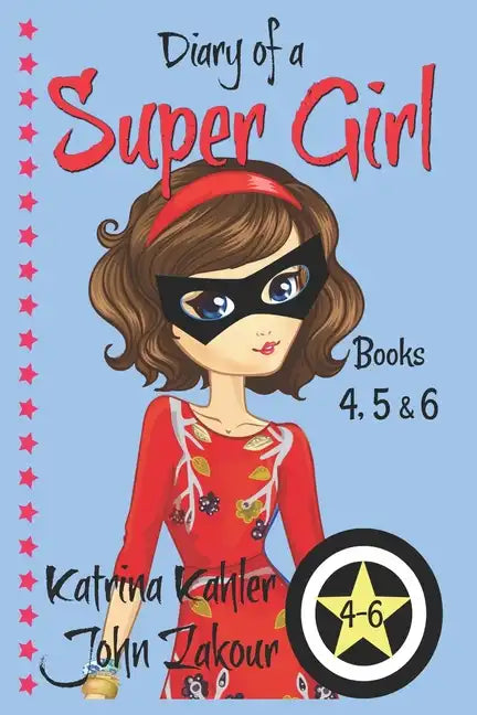Diary of a SUPER GIRL - Books 4 - 6: Books for Girls 9-12 - Paperback