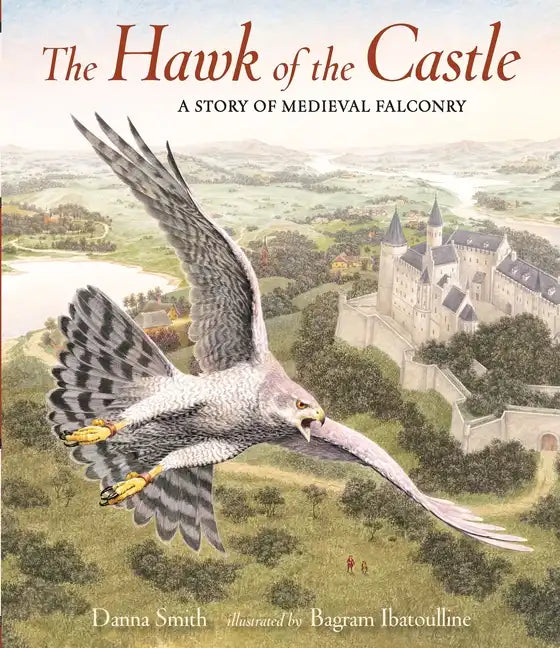 The Hawk of the Castle: A Story of Medieval Falconry - Hardcover