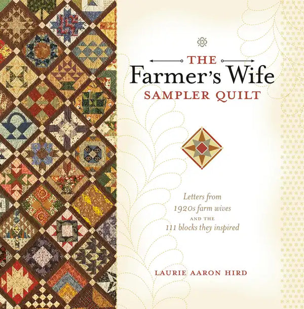 The Farmer's Wife Sampler Quilt: Letters from 1920s Farm Wives and the 111 Blocks They Inspired - Paperback