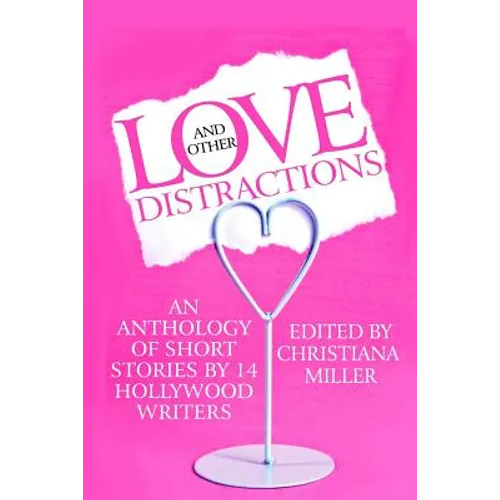 Love and Other Distractions: An Anthology by 14 Hollywood Writers - Paperback