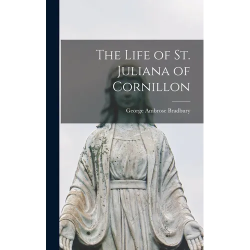 The Life of St. Juliana of Cornillon - Hardcover
