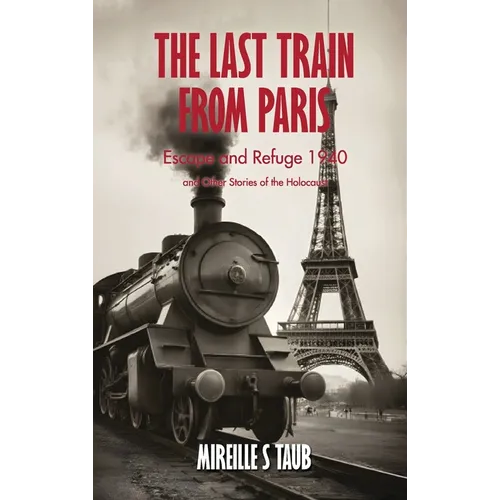 The Last Train from Paris and other stories of the Holocaust - Hardcover