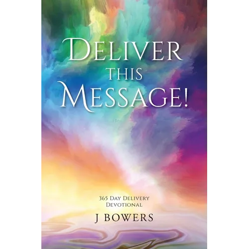 Deliver This Message!: 365 Day Delivery Devotional - Paperback