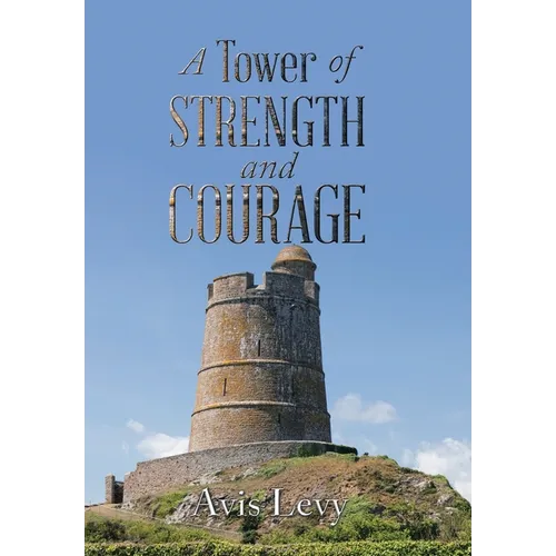 A Tower of Strength and Courage - Hardcover