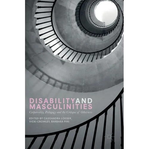 Disability and Masculinities: Corporeality, Pedagogy and the Critique of Otherness - Hardcover