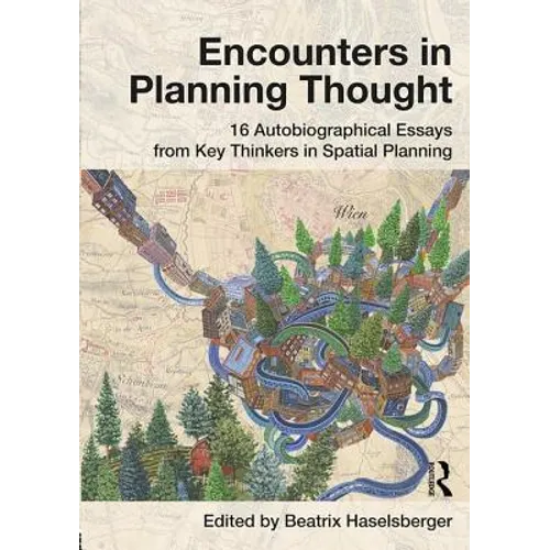 Encounters in Planning Thought: 16 Autobiographical Essays from Key Thinkers in Spatial Planning - Paperback