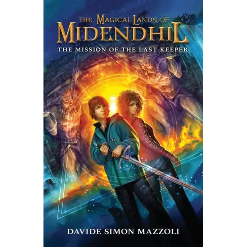 The Magical Lands of Midendhil: The Mission of the Last Keeper - Paperback